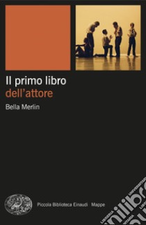 Il primo libro dell'attore libro di Merlin Bella; Paoletti M. (cur.)