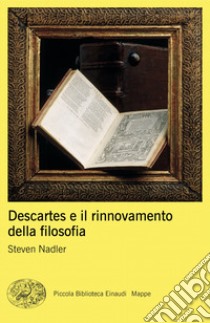 Descartes e il rinnovamento della filosofia libro di Nadler Steven