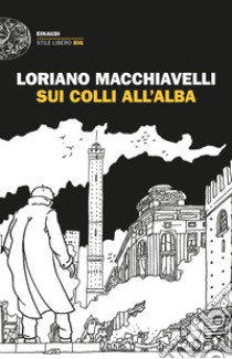 Sui colli all'alba libro di Macchiavelli Loriano