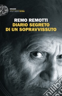 Diario segreto di un sopravvissuto libro di Remotti Remo