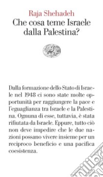 Che cosa teme Israele dalla Palestina? libro di Shehadeh Raja