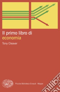 Il primo libro di economia libro di Cleaver Tony