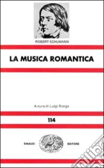 La musica romantica libro di Schumann Robert