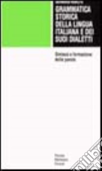 Grammatica storica della lingua italiana e dei suoi dialetti. Vol. 3: Sintassi e formazione delle parole libro di Rohlfs Gerhard