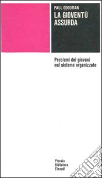 La gioventù assurda libro di Goodman Paul