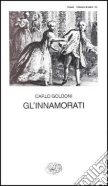 Gl'innamorati libro di Goldoni Carlo; Zorzi L. (cur.)