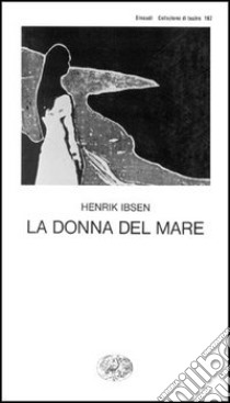 La donna del mare libro di Ibsen Henrik