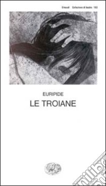 Le Troiane libro di Euripide; Sanguineti E. (cur.)