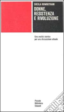 Donne, resistenza e rivoluzione libro di Rowbotham Sheila