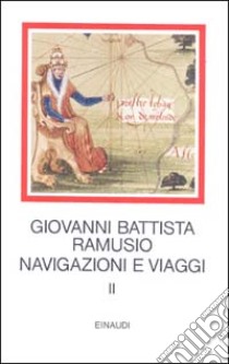 Navigazioni e viaggi. Vol. 2 libro di Ramusio G. Battista; Milanesi M. (cur.)