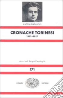 Cronache torinesi (1913-17) libro di Gramsci Antonio; Caprioglio S. (cur.)