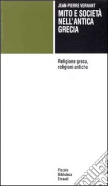 Mito e società nell'antica Grecia-Religione greca, religioni antiche libro di Vernant Jean-Pierre