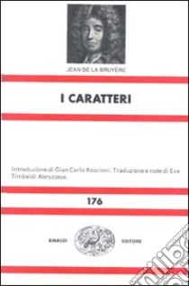 I caratteri. O i costumi di questo secolo libro di La Bruyère Jean de; Timbaldi Abruzzese E. (cur.)