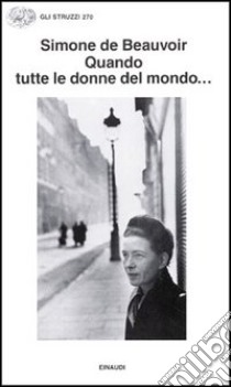 Quando tutte le donne del mondo... libro di Beauvoir Simone de