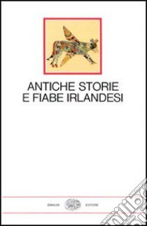 Antiche storie e fiabe irlandesi libro di Cataldi M. (cur.)