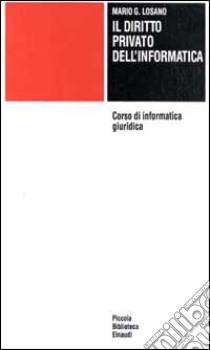 Corso di informatica giuridica. Vol. 2: Diritto privato dell'Informatica libro di Losano Mario G.