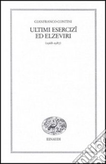 Ultimi esercizi ed elzeviri libro di Contini Gianfranco