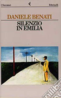 Silenzio in Emilia libro di Benati Daniele