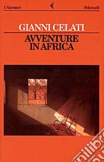Avventure in Africa libro di Celati Gianni