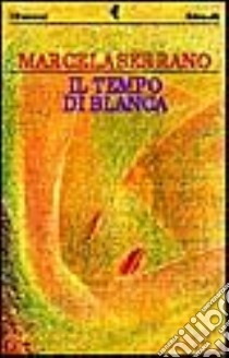 Il tempo di Blanca libro di Serrano Marcela