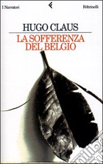 La sofferenza del Belgio libro di Claus Hugo