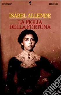 La figlia della fortuna libro di Allende Isabel