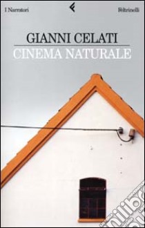 Cinema naturale libro di Celati Gianni