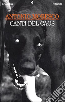 Canti del caos. Vol. 1 libro di Moresco Antonio