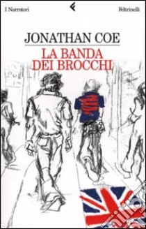 La banda dei brocchi libro di Coe Jonathan