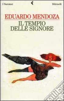 Il tempio delle signore libro di Mendoza Eduardo