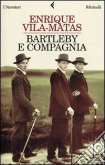 Bartleby e compagnia libro di Vila-Matas Enrique