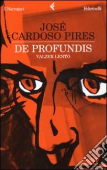 De profundis. Valzer lento libro di Cardoso Pires José