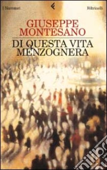 Di questa vita menzognera libro di Montesano Giuseppe