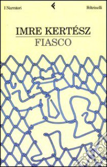 Fiasco libro di Kertész Imre