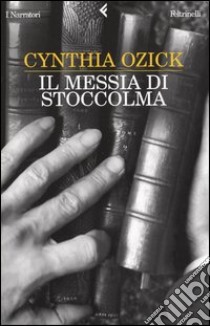 Il messia di Stoccolma libro di Ozick Cynthia