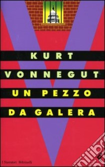 Un pezzo da galera libro di Vonnegut Kurt