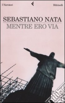 Mentre ero via libro di Nata Sebastiano