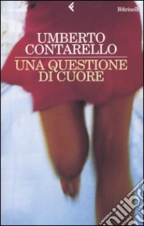 Una questione di cuore libro di Contarello Umberto