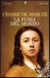 La furia del mondo libro di De Marchi Cesare