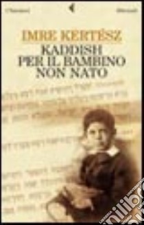 Kaddish per il bambino non nato libro di Kertész Imre