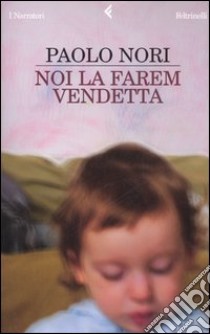 Noi la farem vendetta libro di Nori Paolo