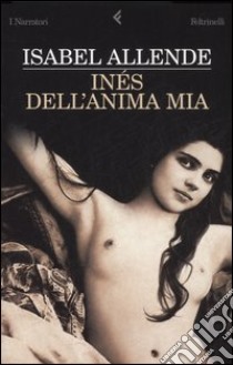 Inés dell'anima mia libro di Allende Isabel