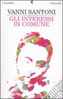 Gli interessi in comune libro di Santoni Vanni