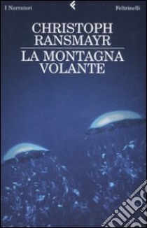 La montagna volante libro di Ransmayr Christoph