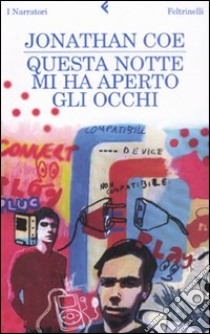 Questa notte mi ha aperto gli occhi libro di Coe Jonathan