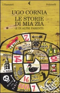 Le storie di mia zia (e di altri parenti) libro di Cornia Ugo