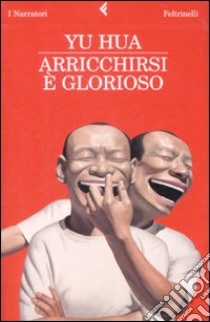 Arricchirsi è glorioso. Brothers, seconda parte libro di Yu Hua