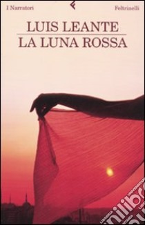 La Luna rossa libro di Leante Luis