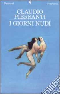 I giorni nudi libro di Piersanti Claudio