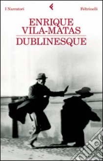 Dublinesque libro di Vila-Matas Enrique